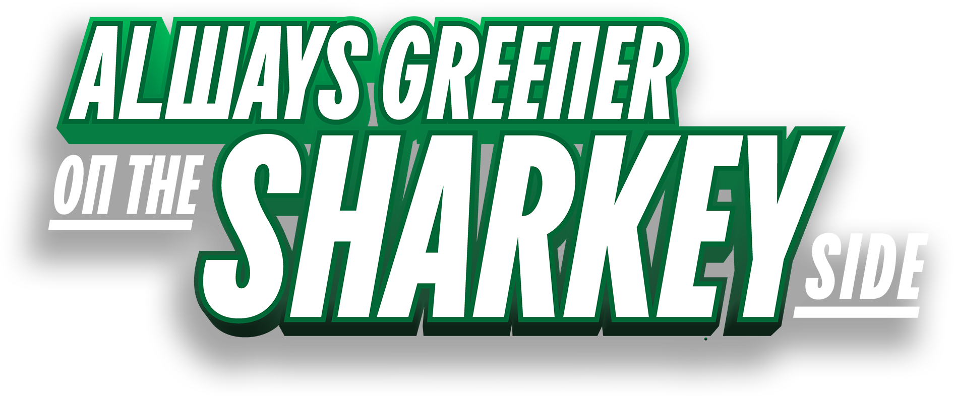 Sharkey Strength. Sharkey Stability. Sharkey Success.